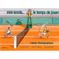 Mini Tennis le temps de jouer - livre pédagogique